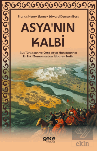 Asyanın Kalbi - Rus Türkistan ve Orta Asya Hanlıklarının En Eski Zaman