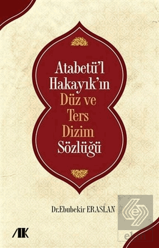 Atabetü\'l Hakayık\'ın Düz ve Ters Dizim Sözlüğü