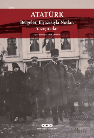 Atatürk: Belgeler, Elyazısıyla Notlar, Yazışmalar