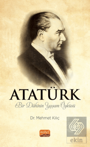 Atatürk - Bir Dahinin Yaşam Öyküsü