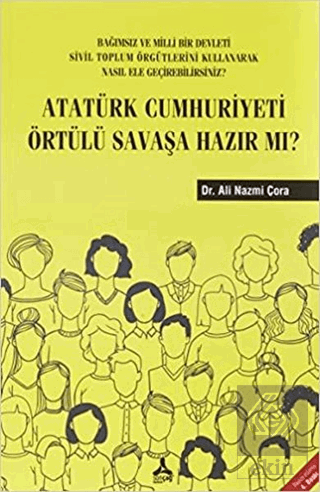 Atatürk Cumhuriyeti Örtülü Savaşa Hazır Mı?