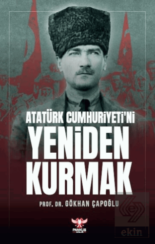 Atatürk Cumhuriyeti'ni Yeniden Kurmak