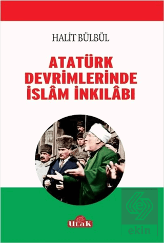 Atatürk Devrimlerinde İslam İnkilabı