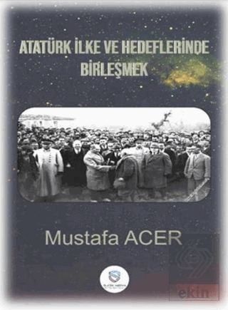 Atatürk İlke ve Hedeflerinde Birleşmek