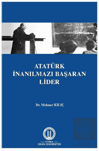 Atatürk İnanılmazı Başaran Lider