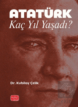 Atatürk Kaç Yıl Yaşadı?