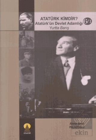 Atatürk Kimdir? Atatürk\'ün Devlet Adamlığı - Yurtt