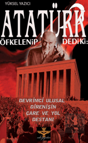 Atatürk Öfkelenip Dedi ki: