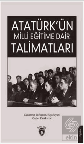 Atatürk Ün Milli Eğitime Dair Talimatları