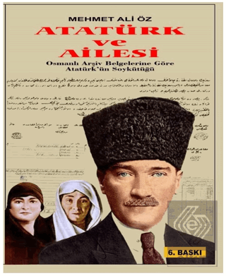 Atatürk ve Ailesi Osmanlı Arşiv Belgelerine Göre