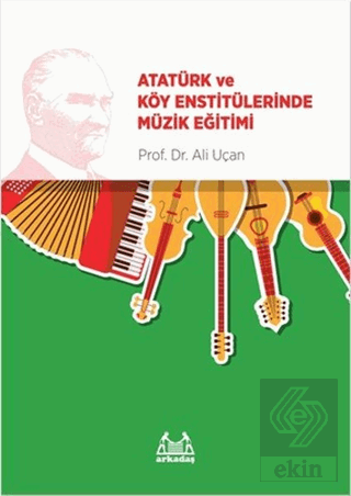 Atatürk ve Köy Enstitülerinde Müzik Eğitimi