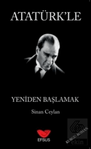 Atatürk\'le Yeniden Başlamak