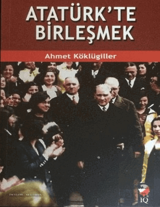 Atatürk\'te Birleşmek