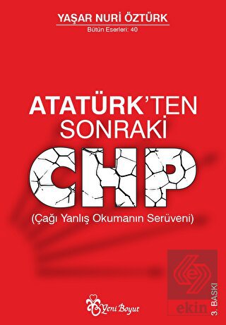 Atatürk'ten Sonraki CHP (Çağı Yanlış Okumanın Serü