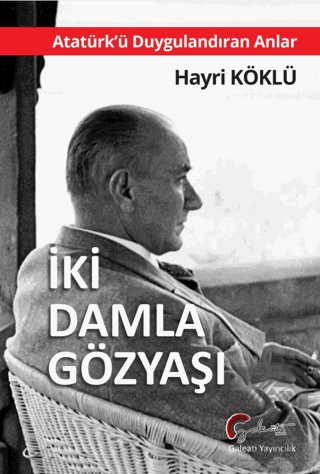 Atatürk'ü Duygulandıran Anlar - İki Damla Göz Yaşı