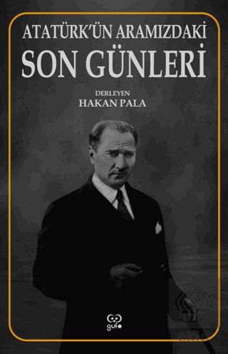 Atatürk'ün Aramızdaki Son Günleri