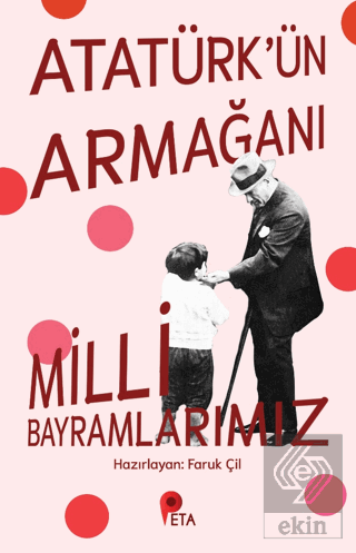 Atatürk'ün Armağanı Milli Bayramlarımız