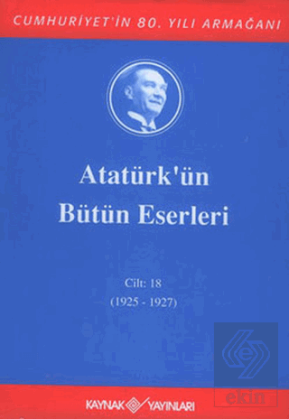 Atatürk'ün Bütün Eserleri Cilt: 18 (1925 - 1927)
