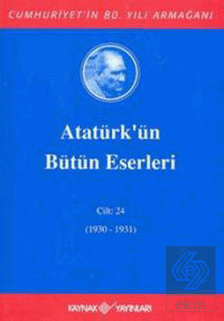 Atatürk\'ün Bütün Eserleri Cilt: 24 (1930 - 1931)