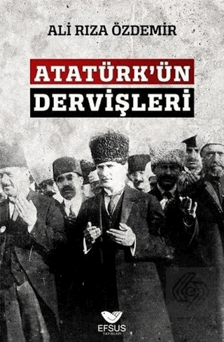 Atatürk\'ün Dervişleri