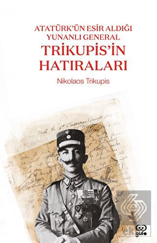 Atatürk'ün Esir Aldığı Yunanlı General Trikupis'in