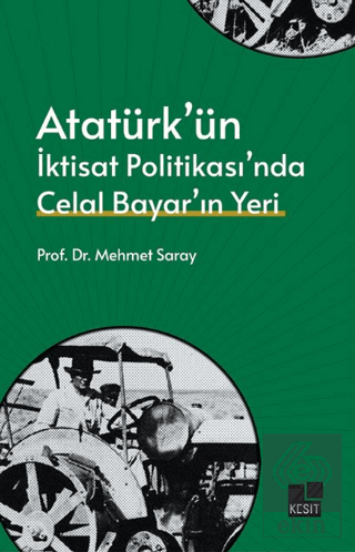 Atatürk'ün İktisat Politikası'nda Celal Bayar'ın Yeri