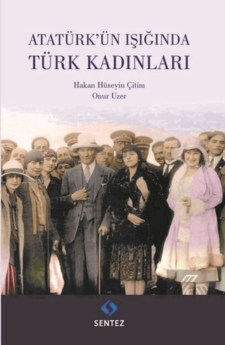 Atatürk\'ün Işığında Türk Kadınları