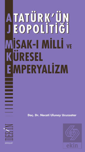 Atatürk\'ün Jeopolitiği - Misak-ı Milli ve Küresel