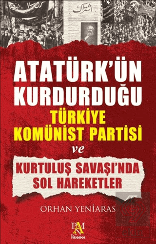 Atatürk\'ün Kurdurduğu Türkiye Komünist Partisi ve