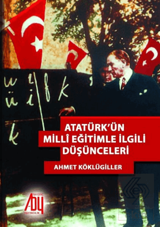 Atatürk'ün Milli Eğitimle İlgili Düşünceleri