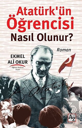 Atatürk\'ün Öğrencisi Nasıl Olunur?