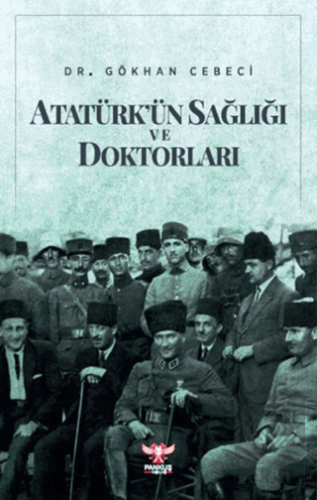 Atatürk'ün Sağlığı ve Doktorları