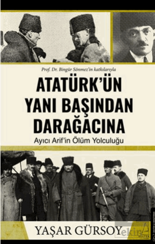 Atatürk'ün Yanı Başından Darağacına