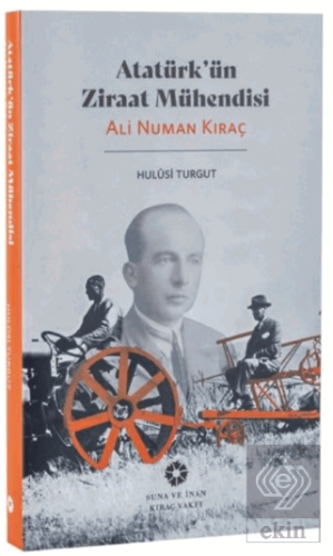 Atatürkün Ziraat Mühendisi: Ali Numan Kıraç