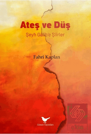 Ateş ve Düş: Şeyh Gâlib'e Şiirler