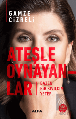 Ateşle Oynayanlar - Bazen Bir Kıvılcım Yeter