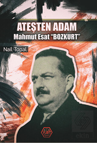 Ateşten Adam - Mahmut Esat Bozkurt