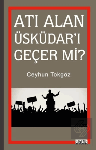 Atı Alan Üsküdar\'ı Geçer mi?