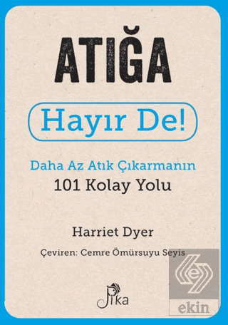 Atığa Hayır De! - Daha Az Atık Çıkarmanın 101 Kola