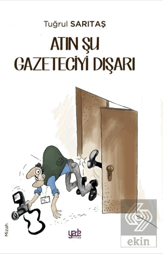 Atın Şu Gazeteciyi Dışarı