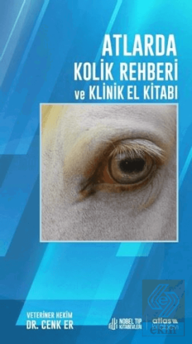 Atlarda Kolik Rehberi ve Klinik El Kitabı