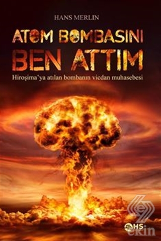 Atom Bombasını Ben Attım