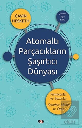 Atomaltı Parçacıkların Şaşırtıcı Dünyası