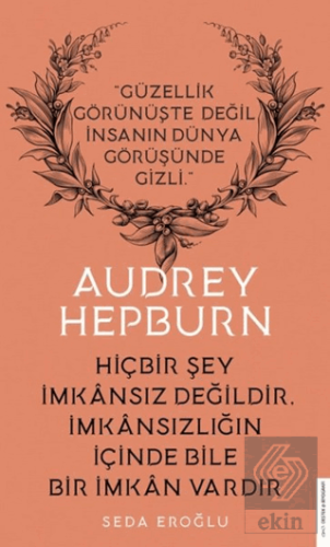 Audrey Hepburn - Hiçbir Şey İmkansız Değildir İmka