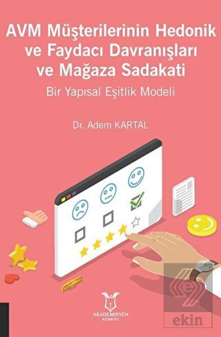 AVM Müşterilerinin Hedonik ve Faydacı Davranışları