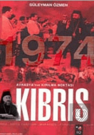 Avrasya\'nın Kırılma Noktası Kıbrıs 1974