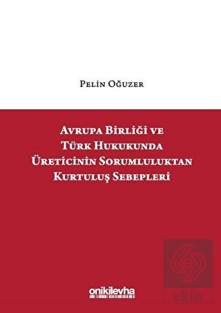 Avrupa Birliği ve Türk Hukukunda Üreticinin Soruml