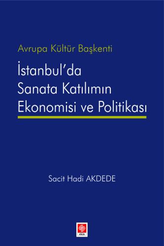 Avrupa Kültür Başkenti İstanbul'da Sanata Katılımın Ekonomisi ve Polit