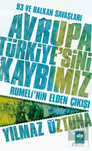 Avrupa Türkiye\'sini Kaybımız: 93 ve Balkan Savaşla