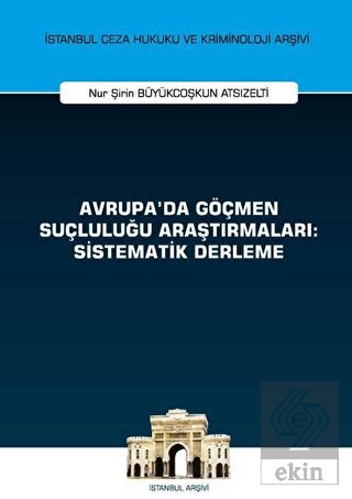 Avrupa'da Göçmen Suçluluğu Araştırmaları: Sistemat